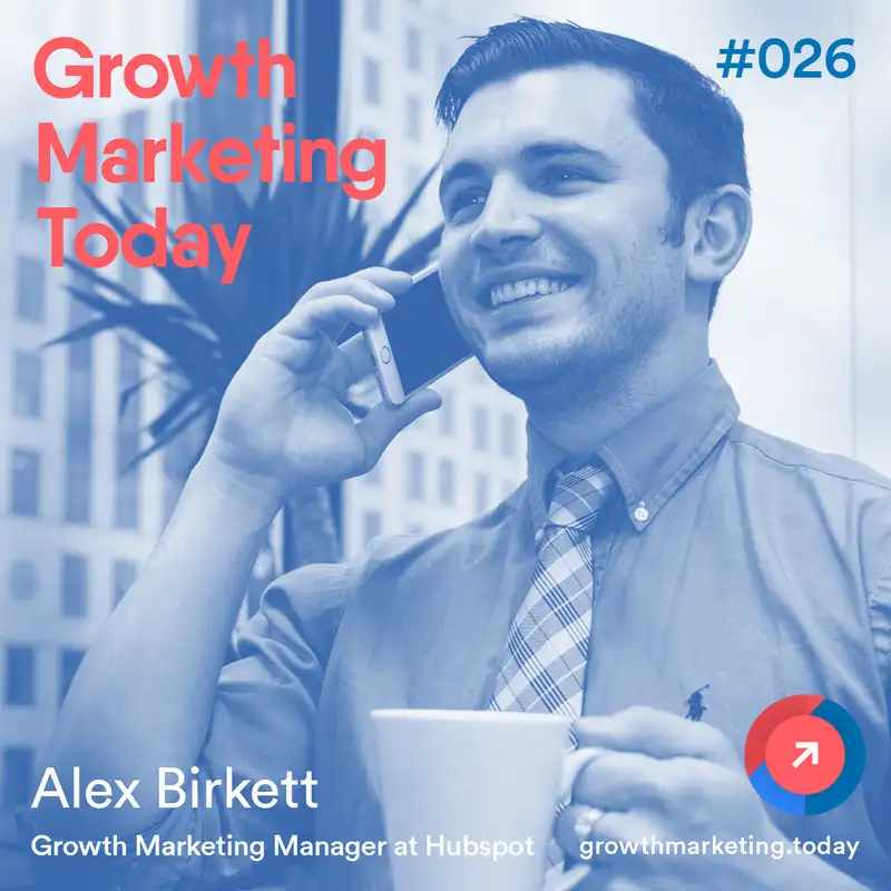 GMT026: Alex Birkett - Growth Marketing Manager at HubSpot