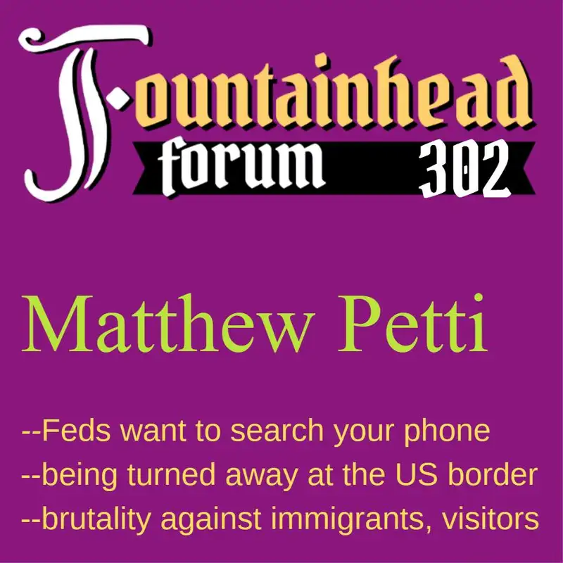 FF-302: Matthew Petti on dealing with the USA border patrol