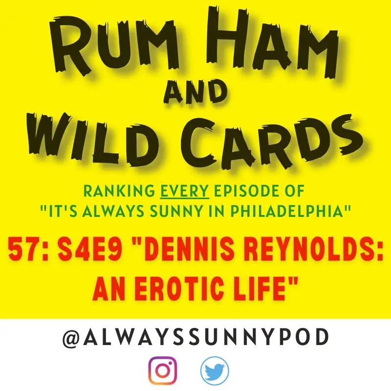 57: S4E9 "Dennis Reynolds: An Erotic Life"