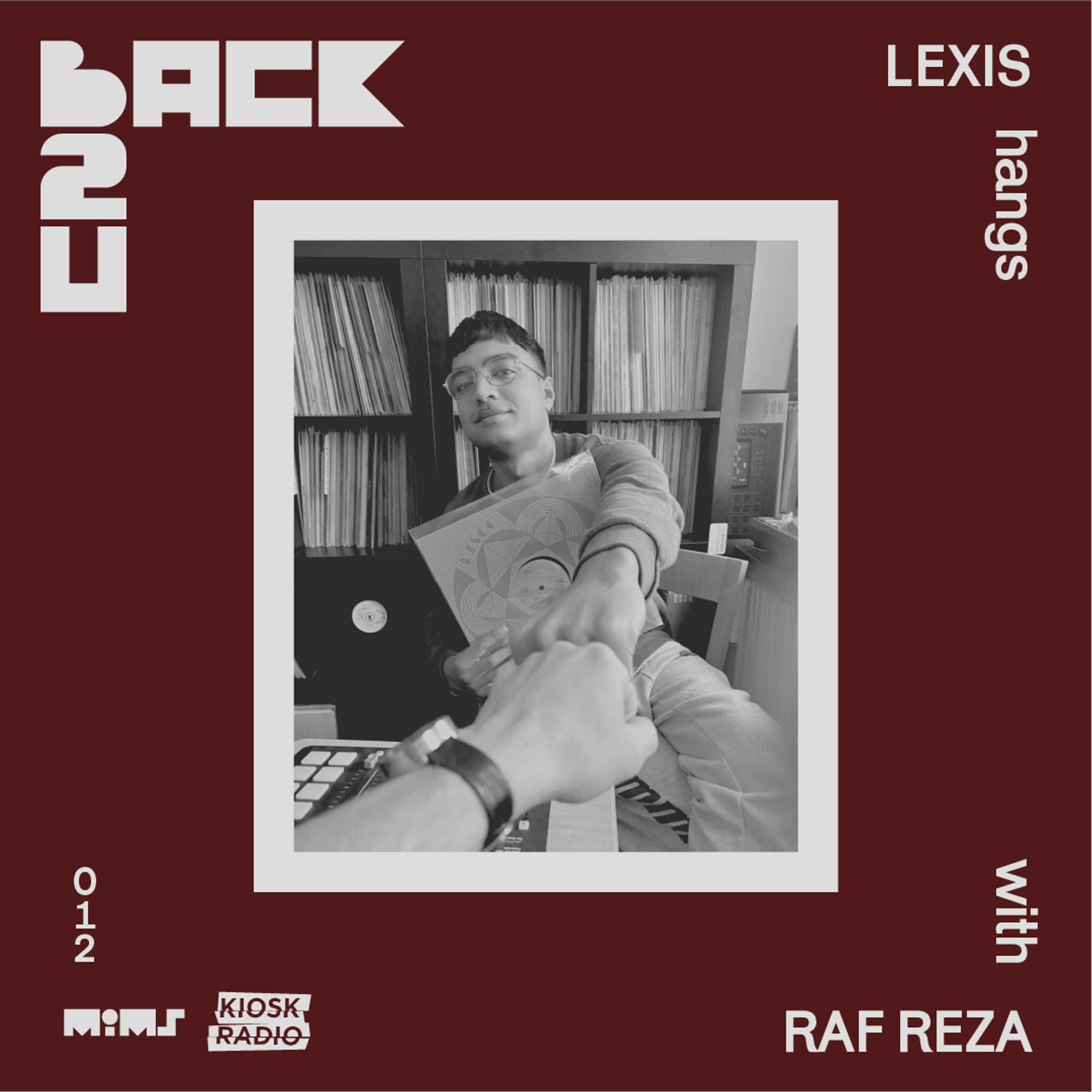 Episode 12: RAF REZA (hosted by Lexis)
