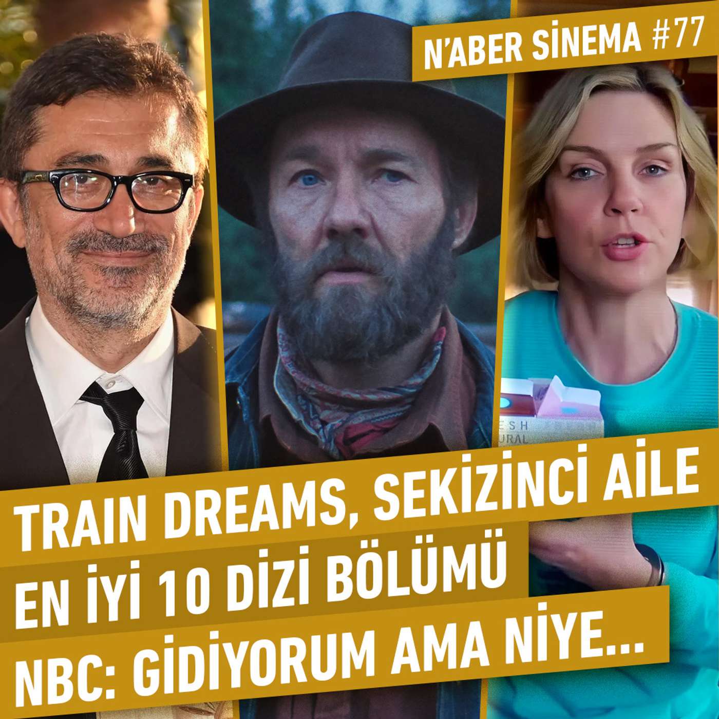 Train Dreams, Sekizinci Aile, En İyi 10 Dizi Bölümü, NBC: Gidiyorum Ama Niye... | N'aber Sinema #77 Train Dreams, Sekizinci Aile, En İyi 10 Dizi Bölümü, NBC: Gidiyorum Ama Niye... | N'aber Sinema #77