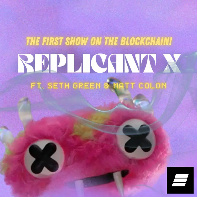 Matt Colon & Seth Green Of ReplicantX, The First Ever Show Produced On The Blockchain
