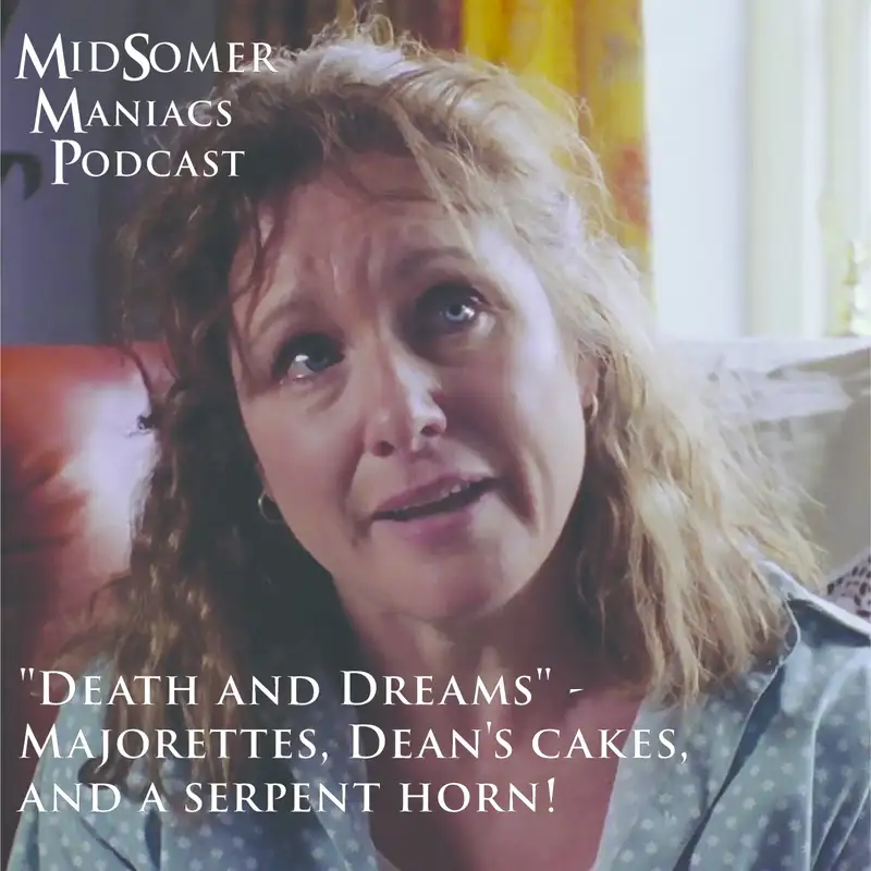 Episode 25 - "Death and Dreams" - Majorettes, Dean's cakes, and a serpent horn!