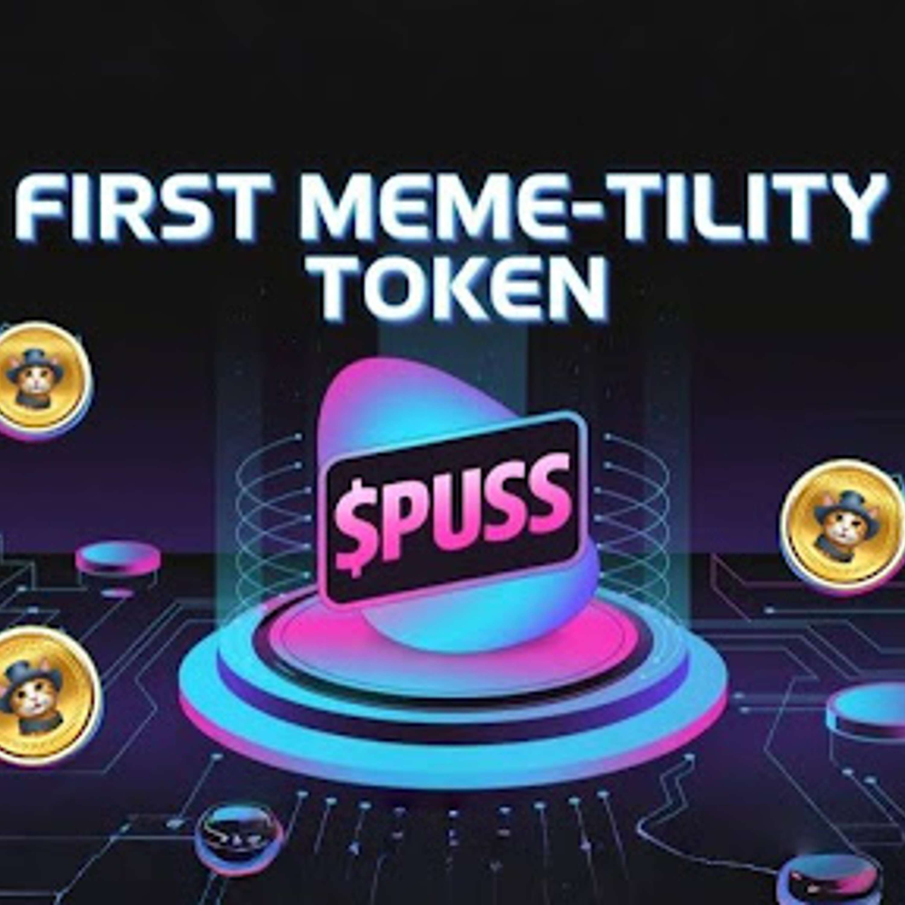 Introducing $PUSS: The First “Meme-tility” Coin!
