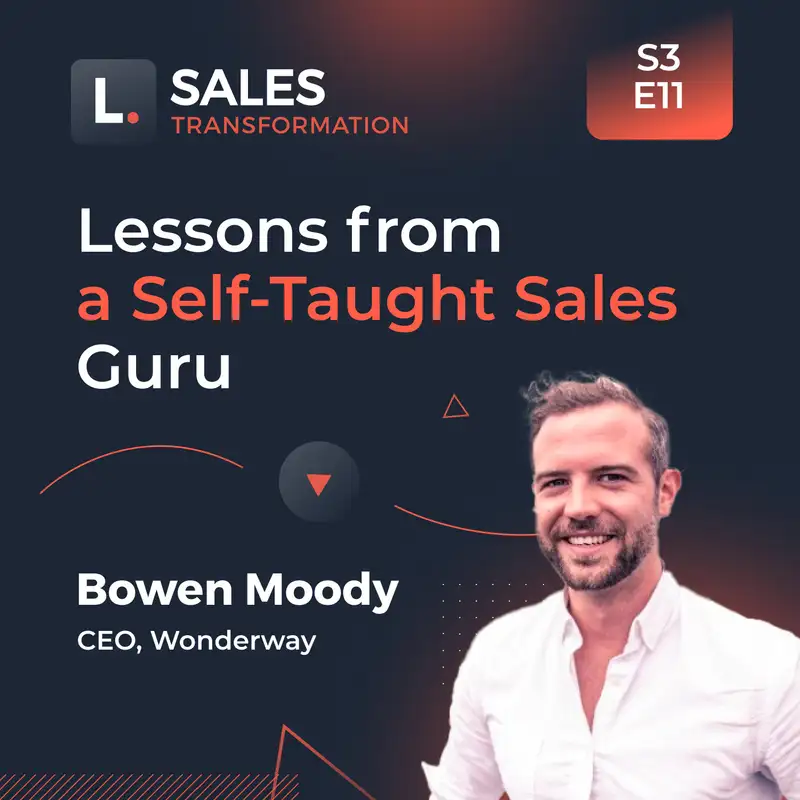 685 - Lessons from a Self-Taught Sales Guru, with Bowen Moody