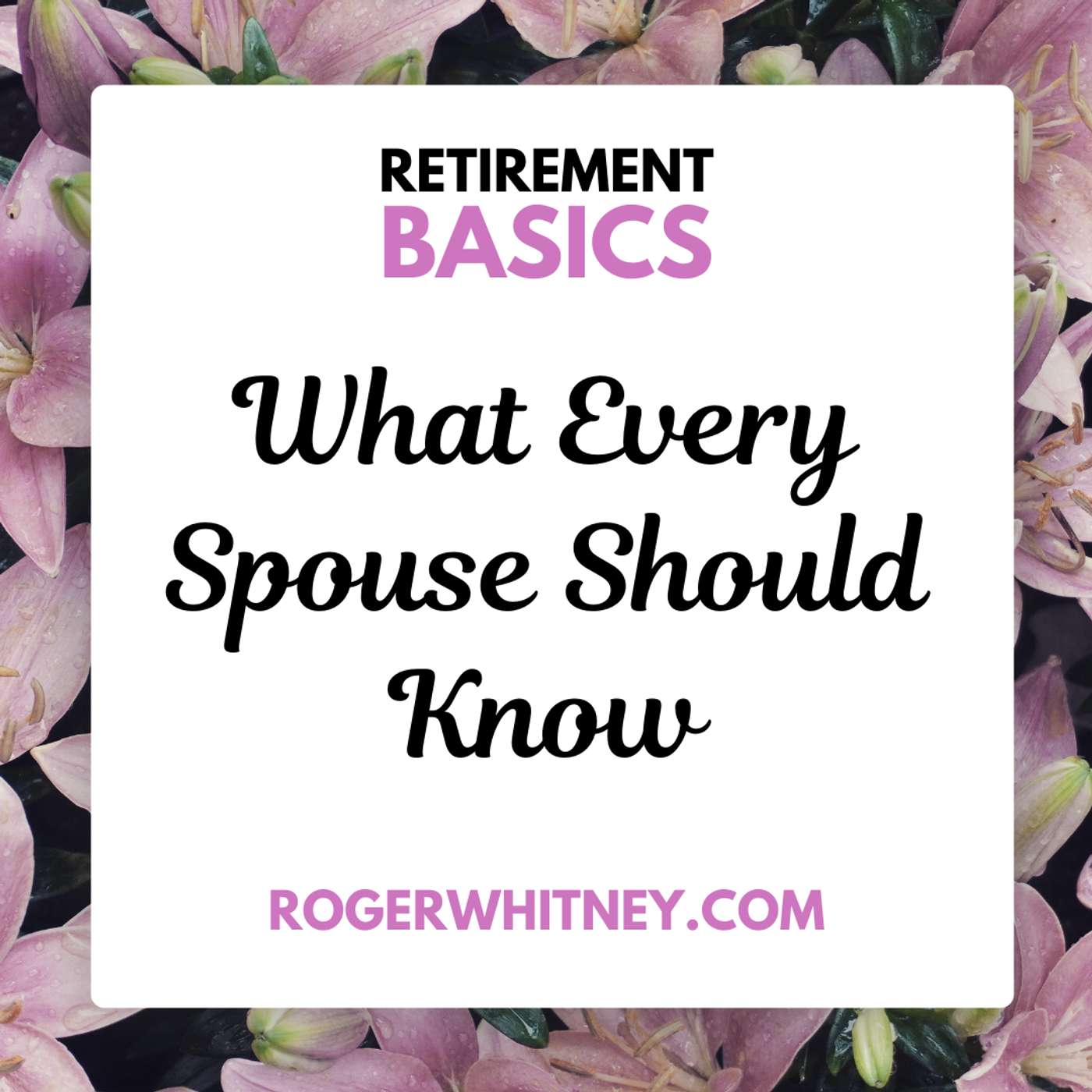 Retirement Basics: What Every Spouse Should Know