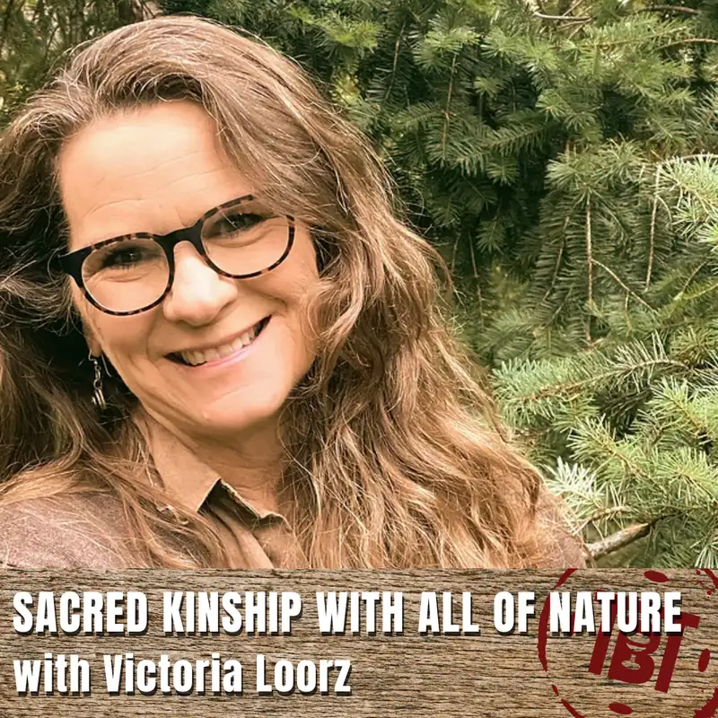 Sacred Kinship with All of Nature with Victoria Loorz