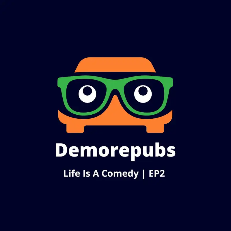 Demorepubs - Life is a Comedy EP2