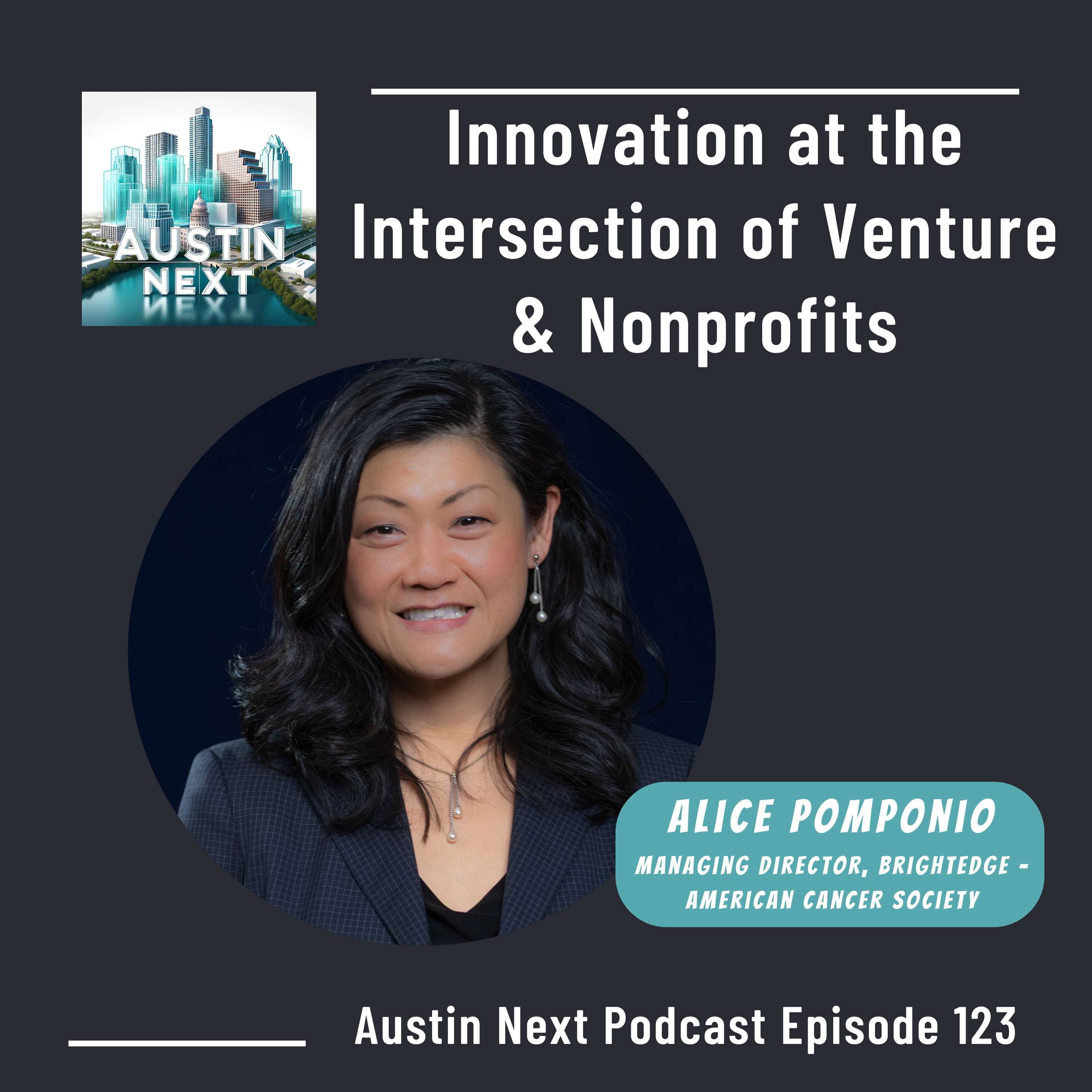 Innovation at the Intersection of Venture and Nonprofits with Alice Pomponio, Managing Director BrightEdge - American Cancer Society