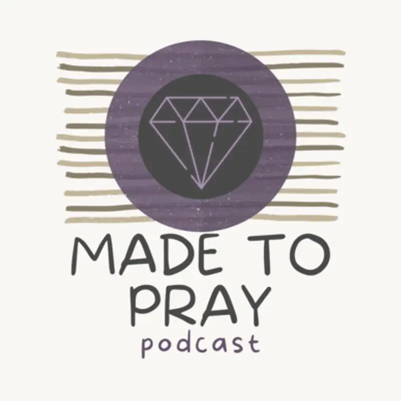 Made to Pray Introduction Episode