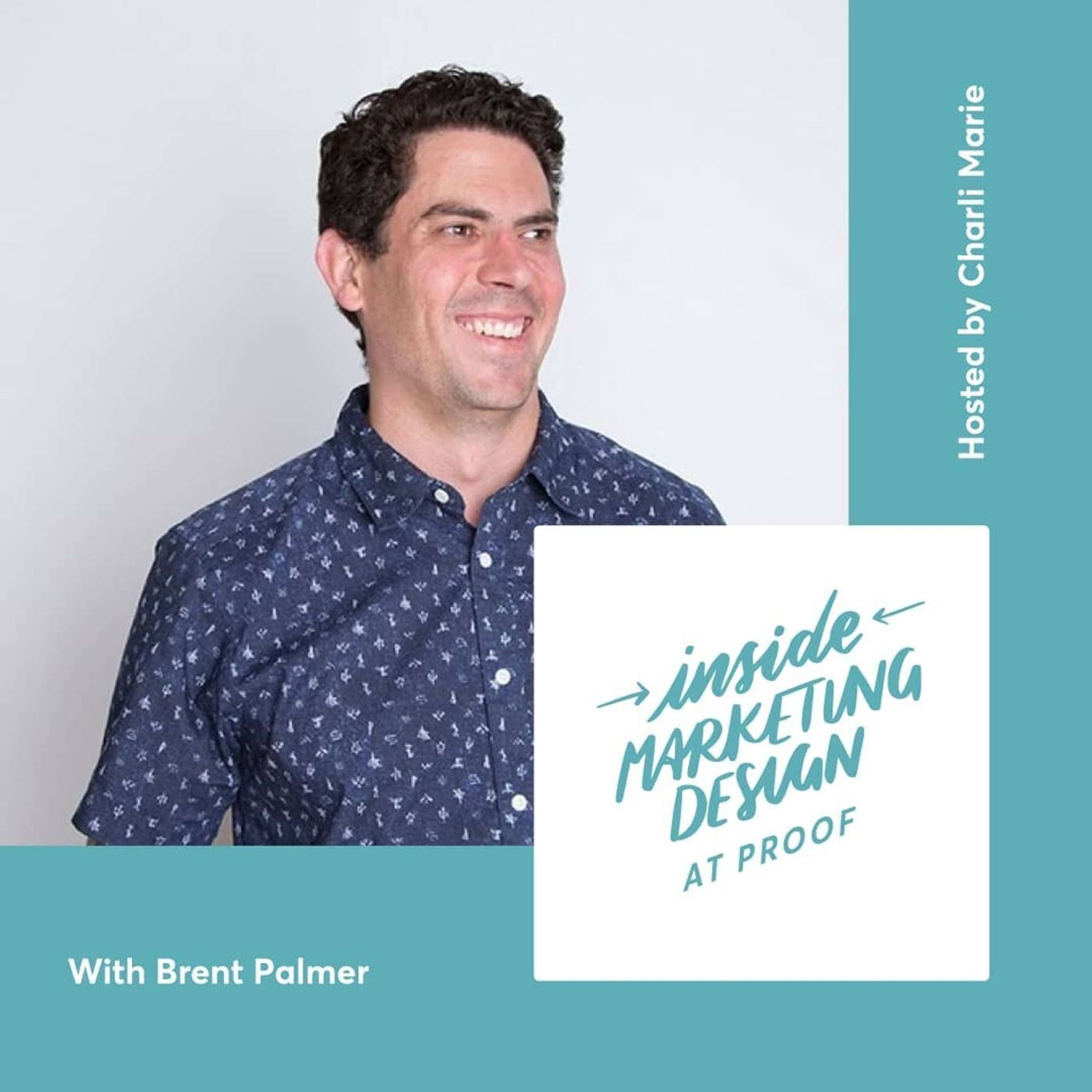 S01E04 - Inside Marketing Design at Proof (with Brent Palmer)