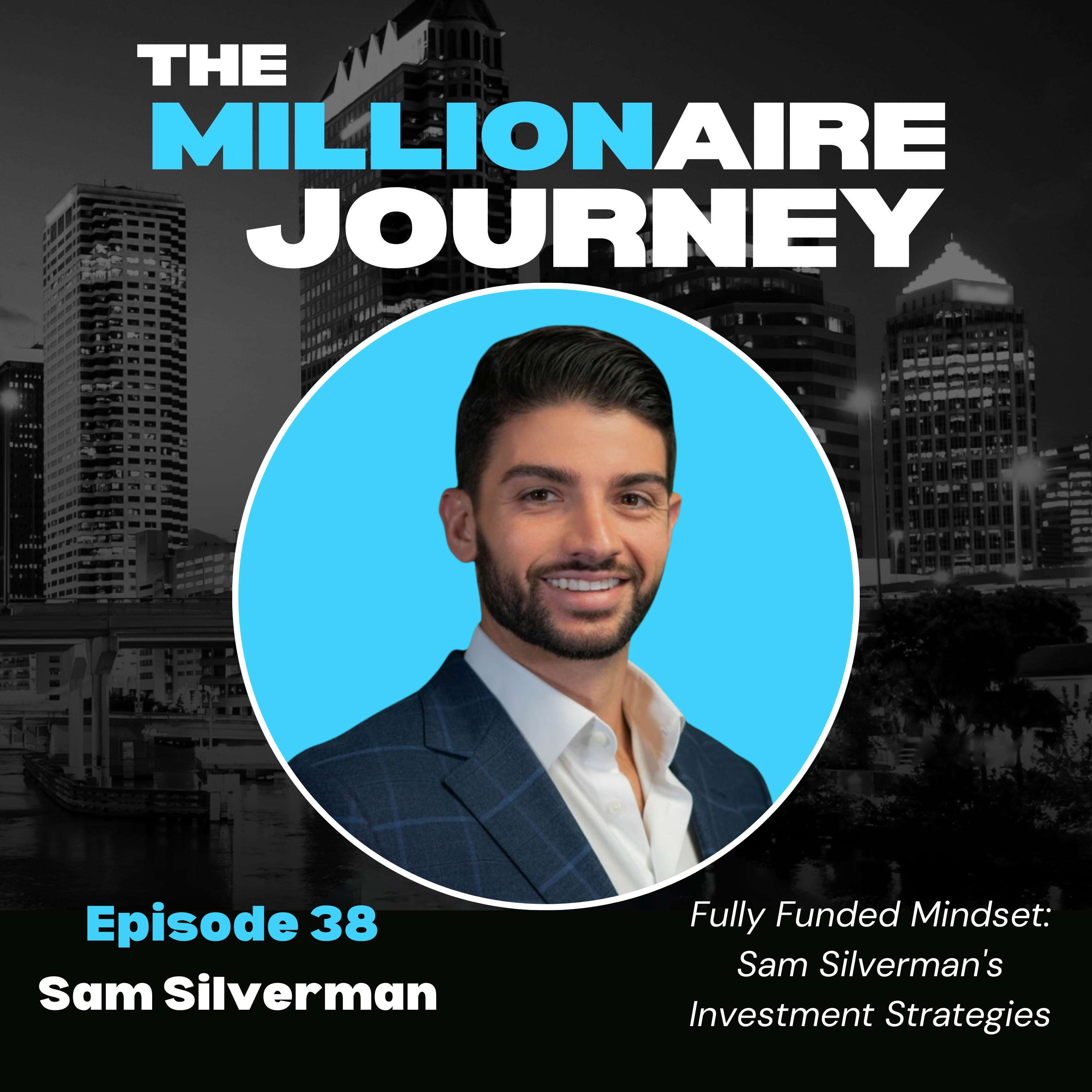 Fully Funded Mindset: Sam Silverman's Investment Strategies