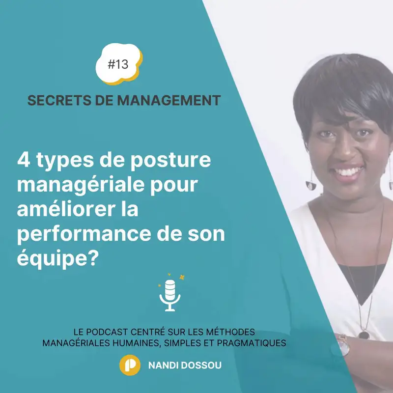 Ep13 - 4 types de Posture managériale pour améliorer la performance de son équipe