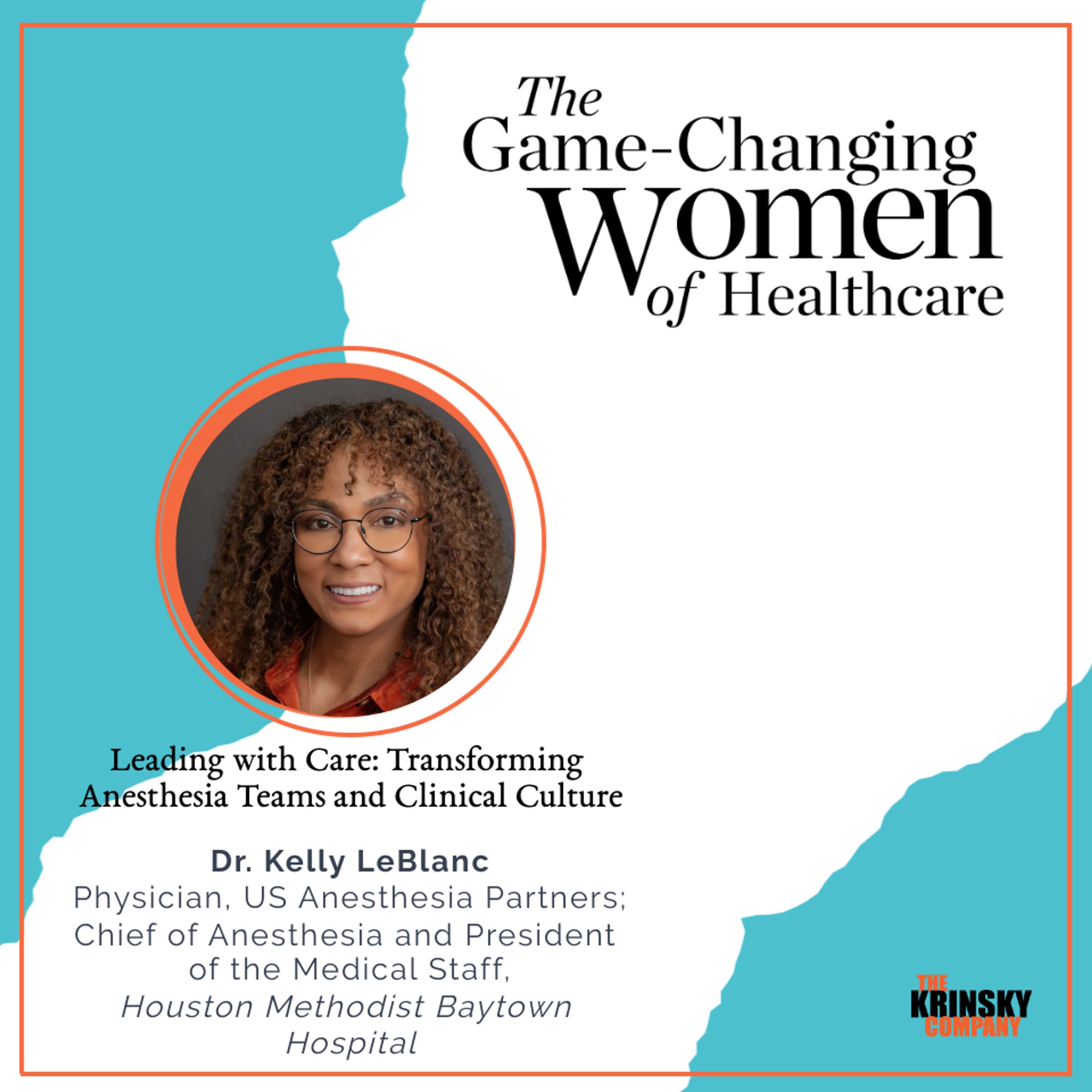 Leading with Care: Transforming Anesthesia Teams and Clinical Culture with Dr. Kelly LeBlanc