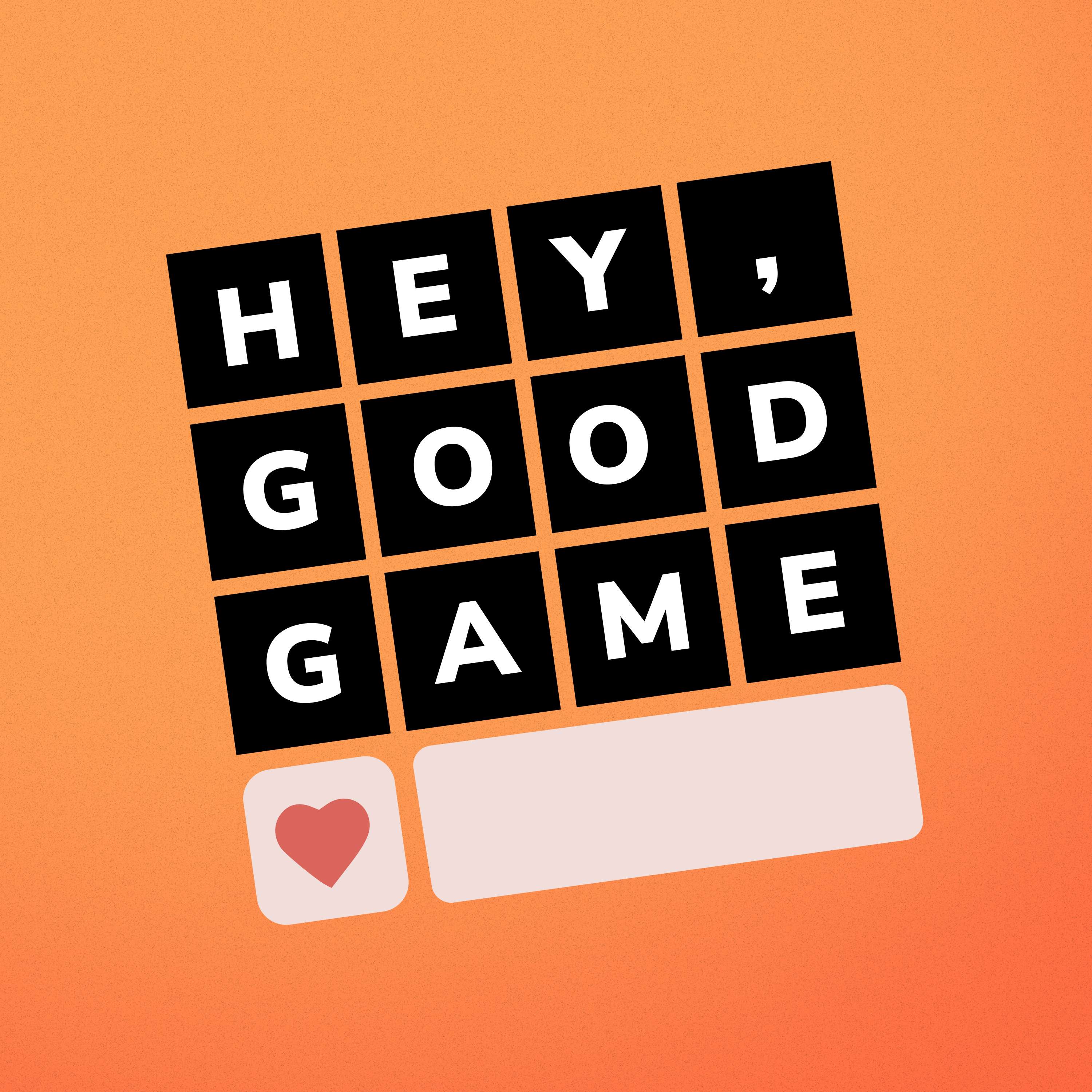 Hey, Good Game