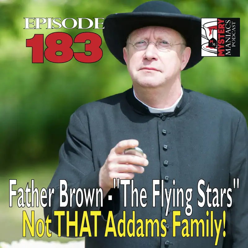 Episode 183 - Father Brown - "The Flying Stars" - Not THAT Addams Family!