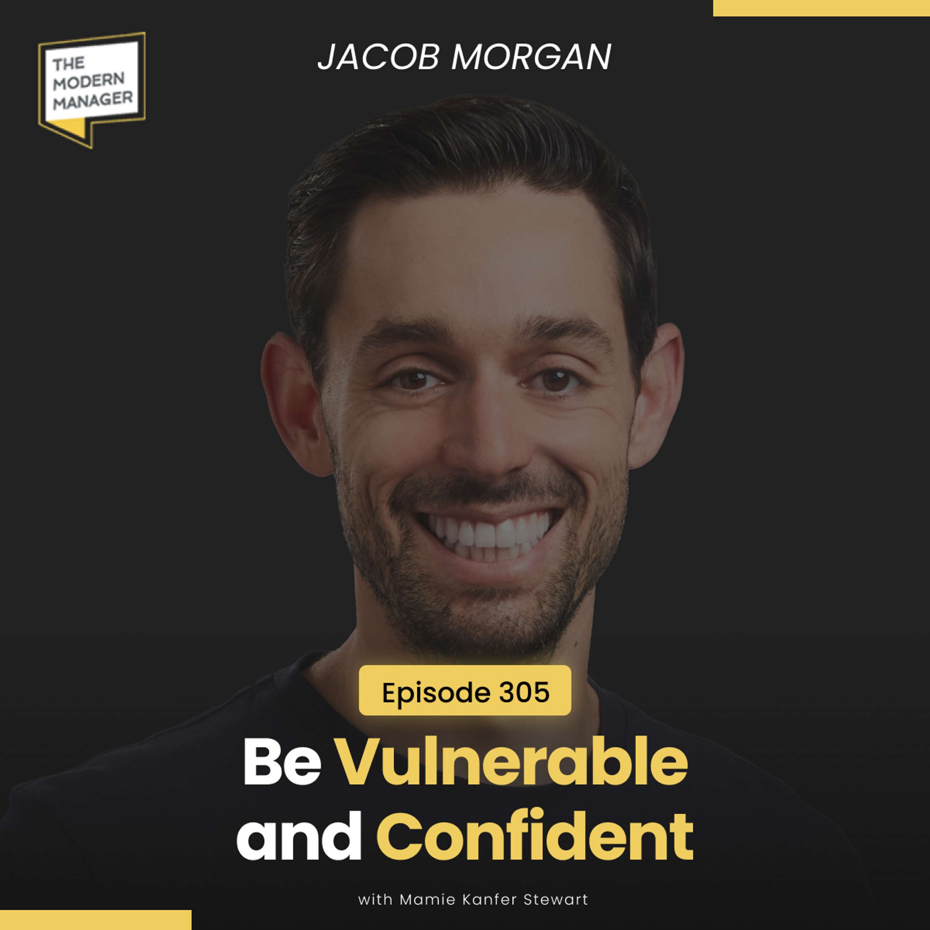 305: Be Vulnerable and Confident with Jacob Morgan