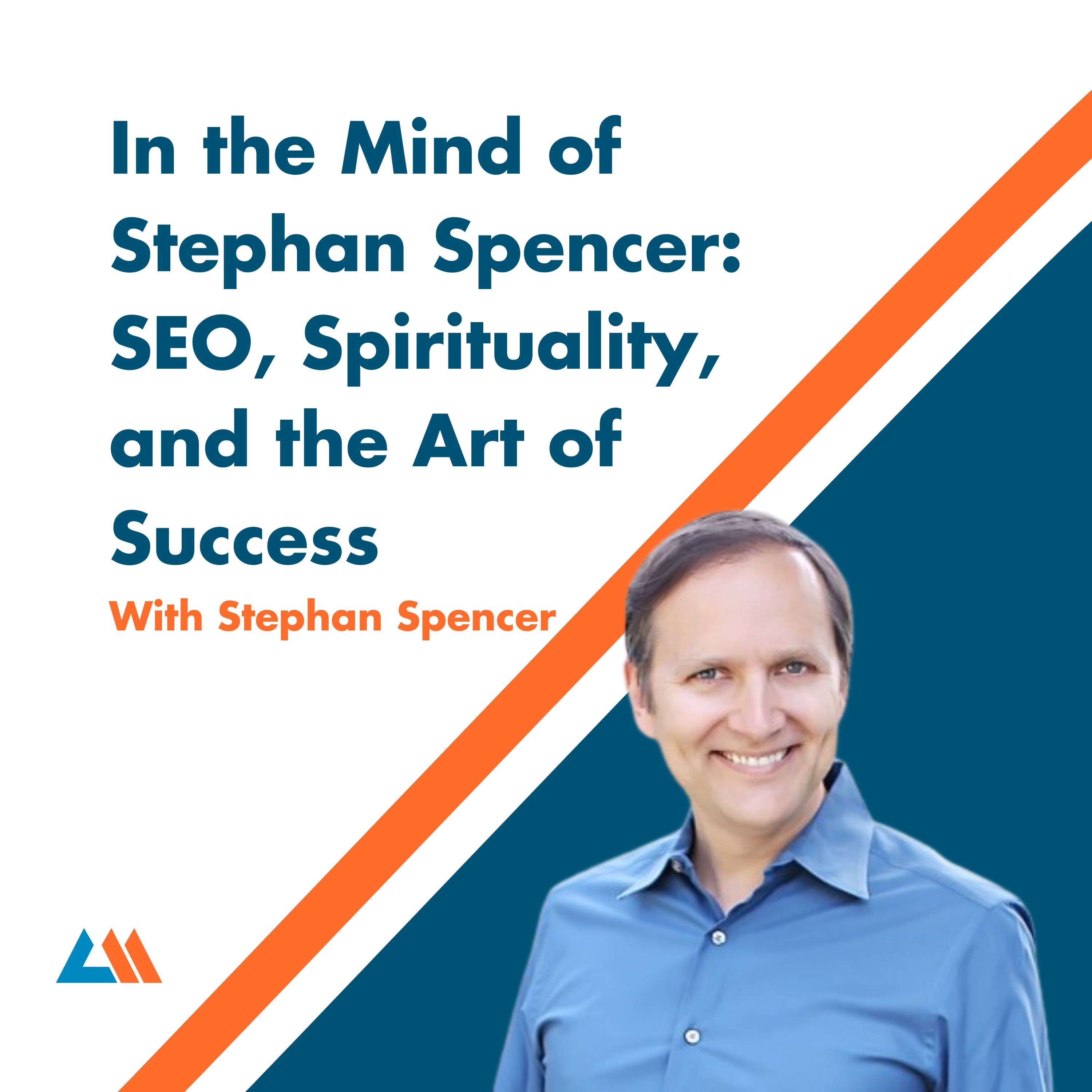 Balancing Spirituality and Business: Stephan Spencer on SEO and the Art of Success
