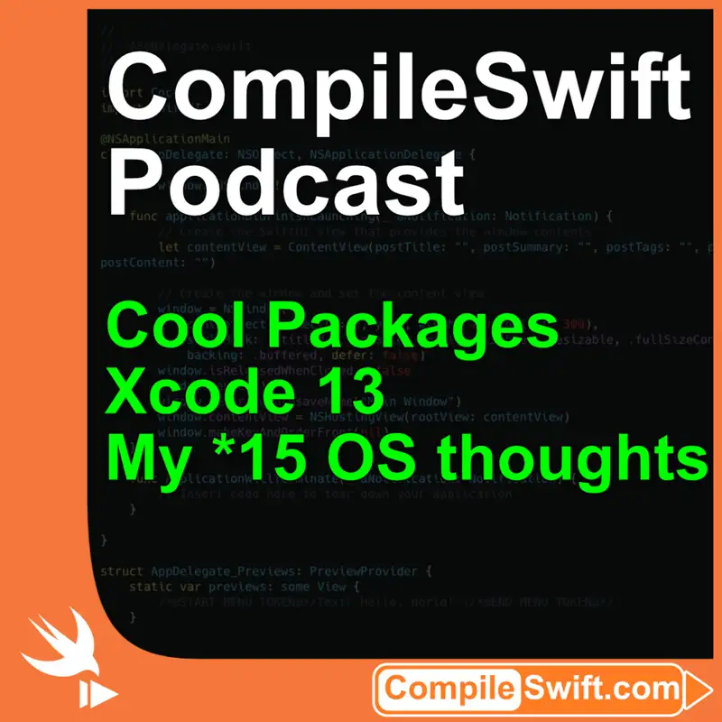 Cool Swift Packages, Xcode 13, My *15 OS thoughts