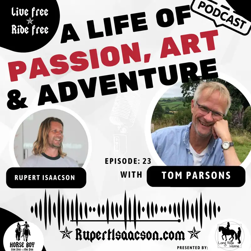 The Art of Living: A Journey Through Art, History, and Freedom with Tom Parsons | Ep 23 Live Free Ride Free