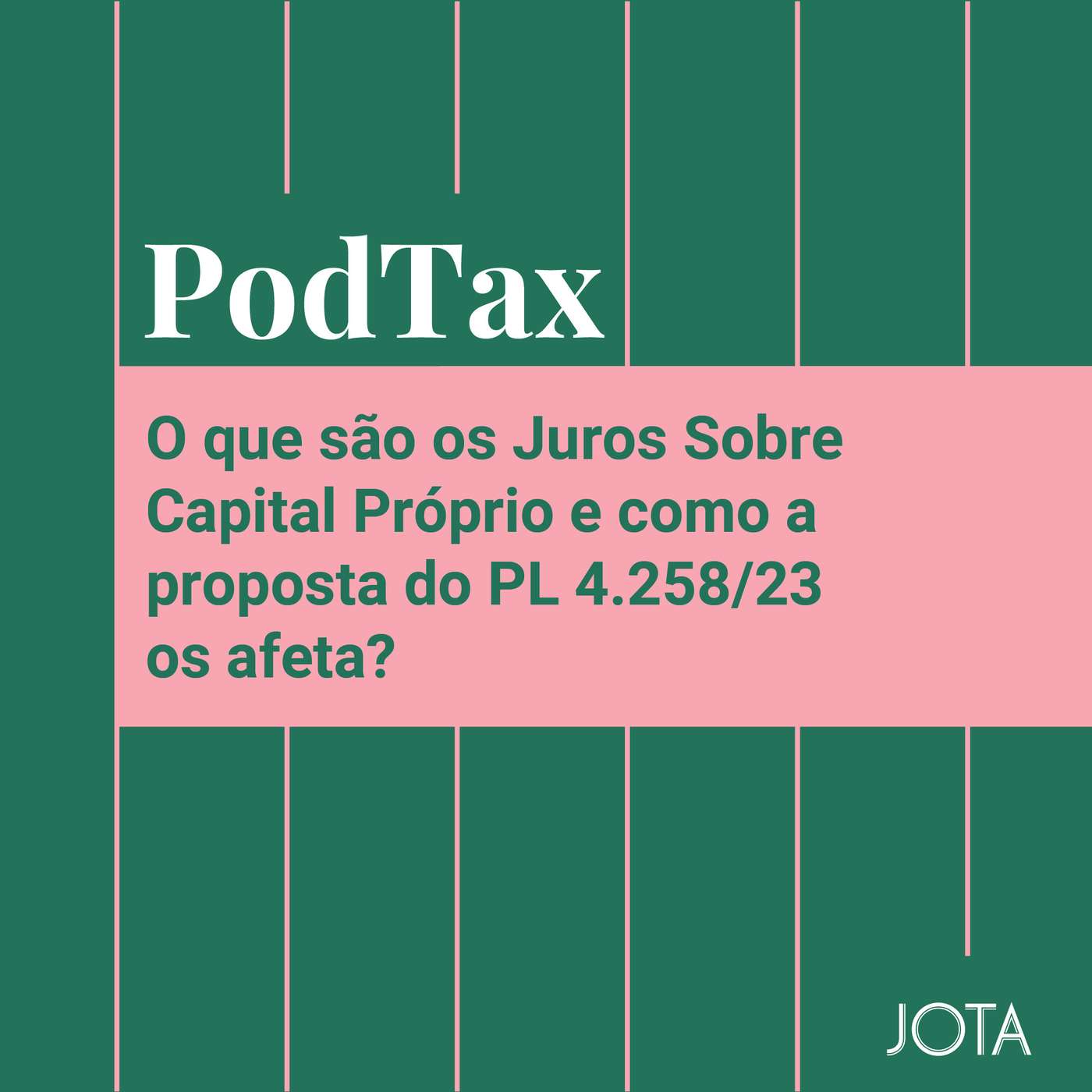O que são os Juros Sobre Capital Próprio e como a proposta do PL 4.258/23 os afeta? | Podtax #26 episode artwork