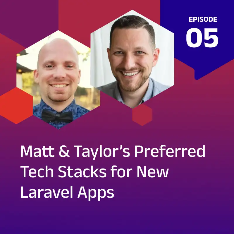 Matt & Taylor’s Preferred Tech Stacks for New Laravel Apps