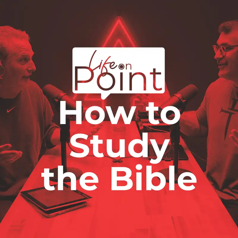 How to Study the Bible | Life on Point #8