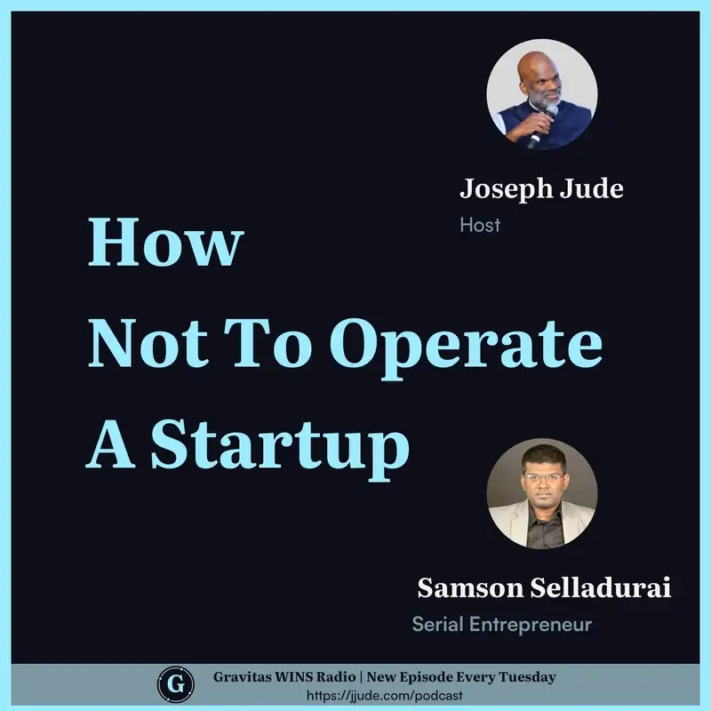 E100: 'How not to operate a startup' with  Samson Selladurai 