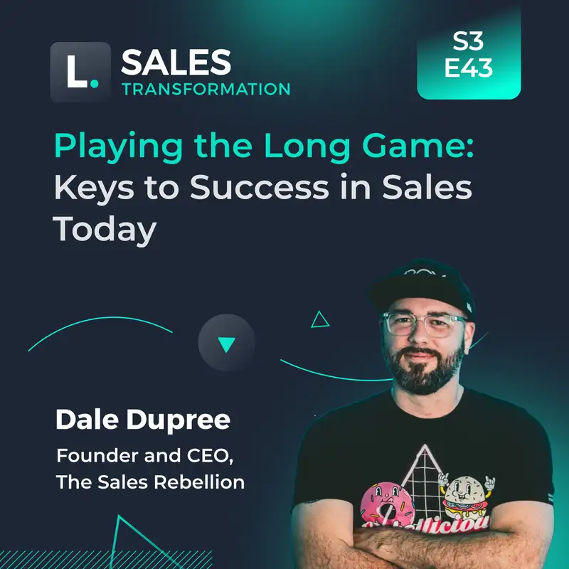 717 - Playing the Long Game: Keys to Success in Sales Today, with Dale Dupree