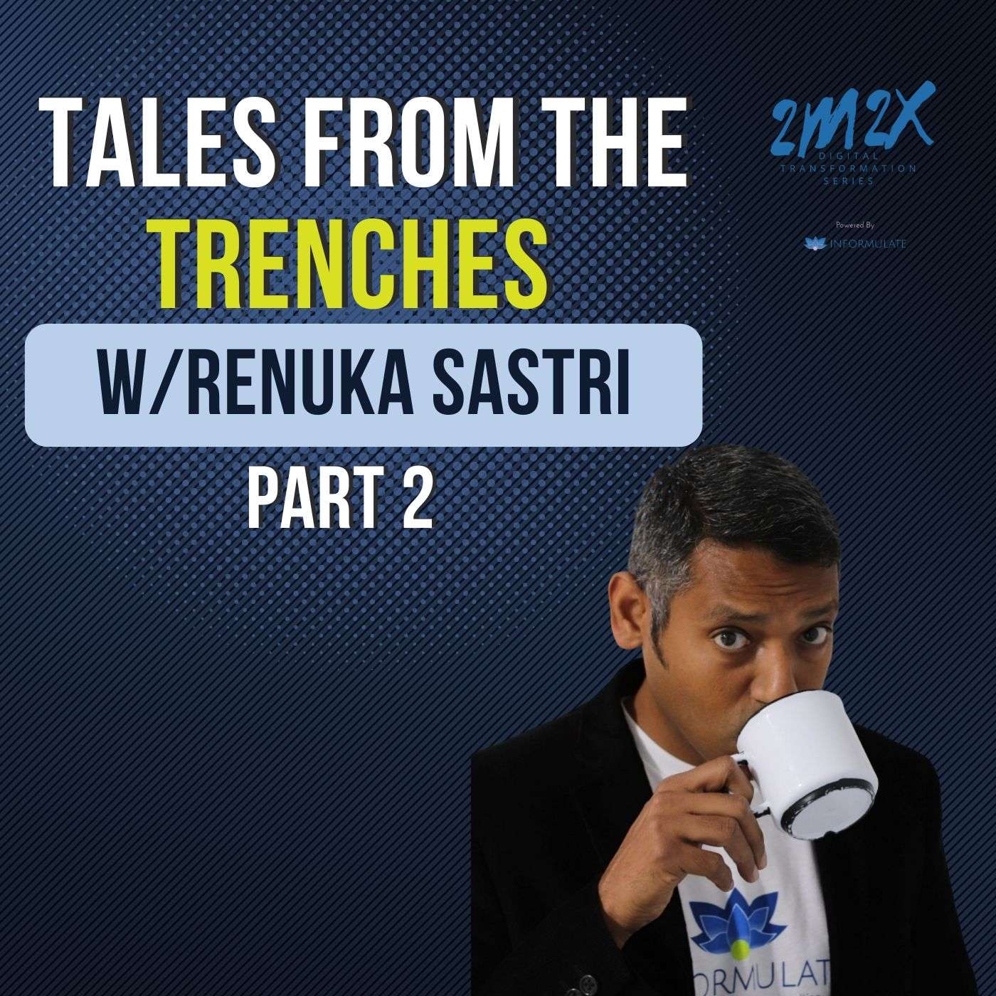 Tales from the Trenches w/Renuka Sastri Pt. 2 [Full Interview]