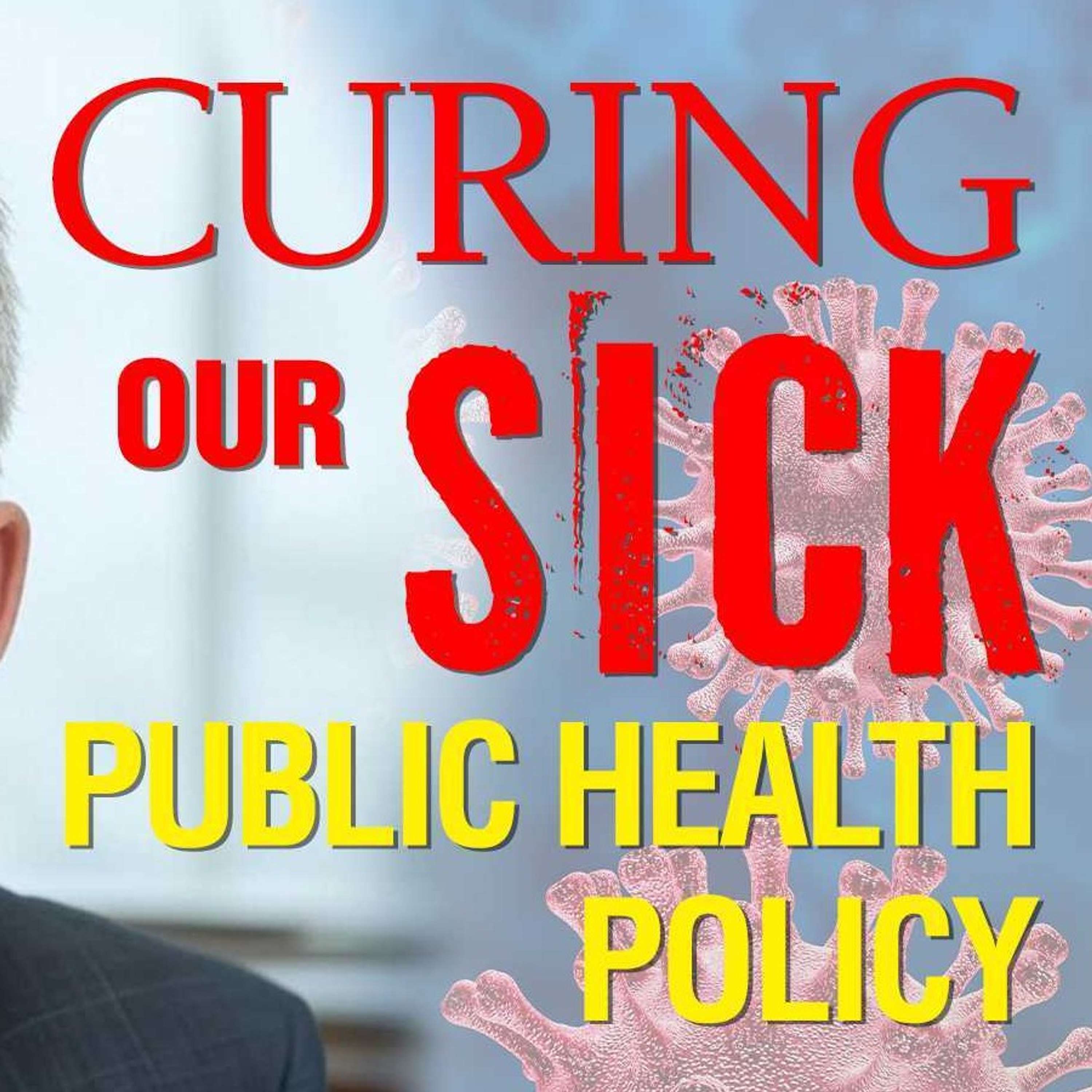 Curing Our Sick: Public Health Policy - In The Tank Podcast #483