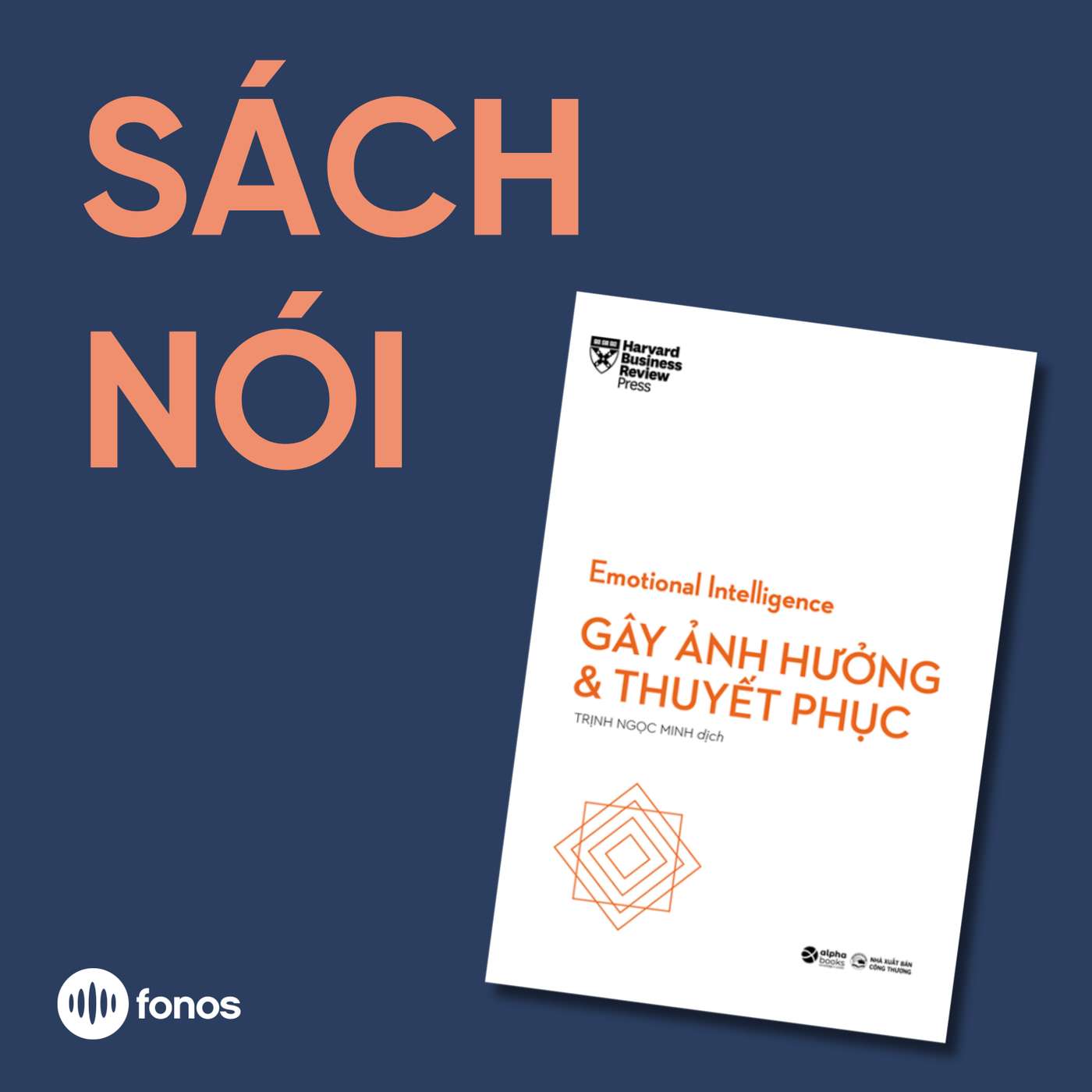 Emotional Intelligence: Gây Ảnh Hưởng Và Thuyết Phục [Sách Nói]