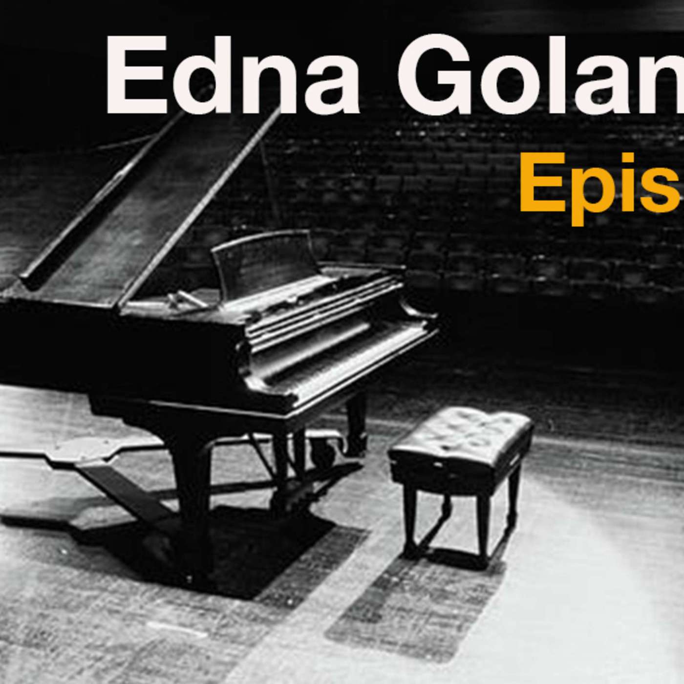 Episode 80 - An Act of Indescribable Love, Edna Golandsky