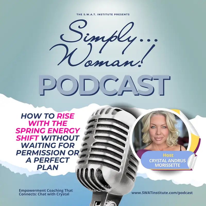 How to Rise With the Spring Energy Shift Without Waiting for Permission or a Perfect Plan