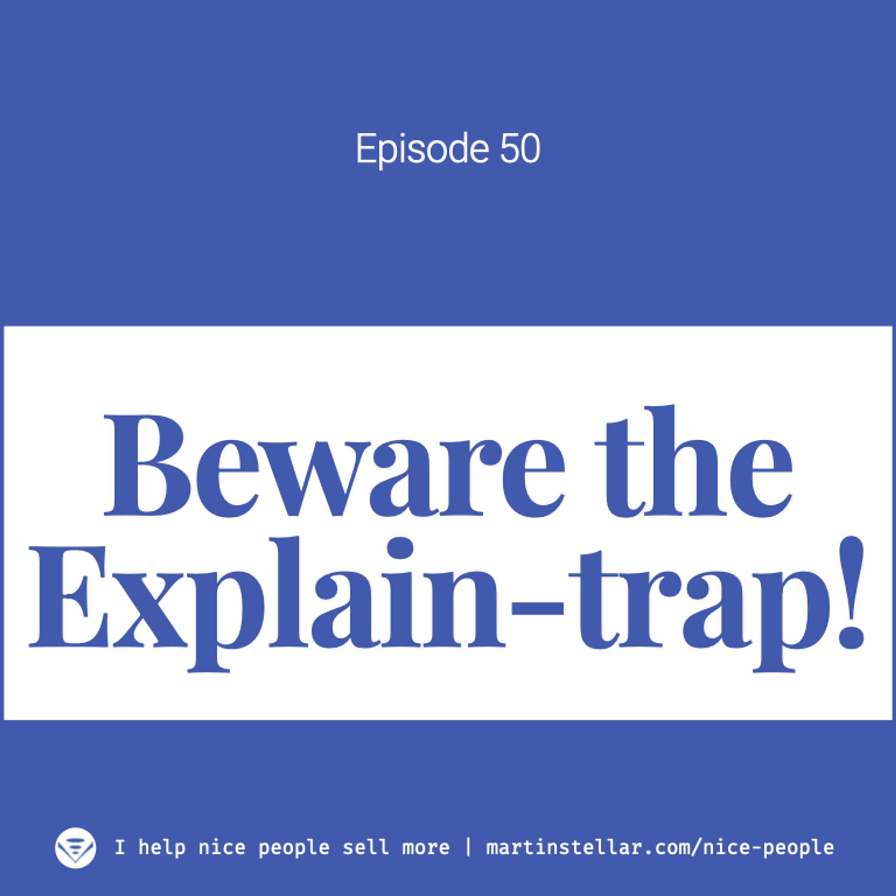 Ep 50: Beware the Explain-trap 😱