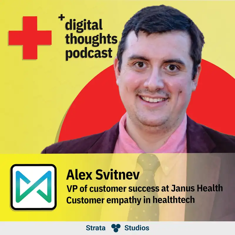 Customer empathy in healthtech | Alex Svitnev (VP of customer success at Janus Health)