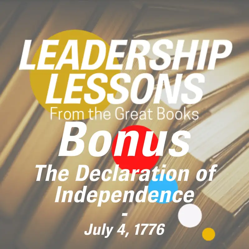 Leadership Lessons From The Great Books (Bonus) - The Declaration of Independence, July 4, 1776