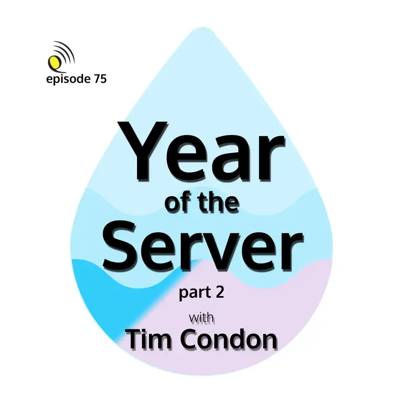 Year of the Server with Tim Condon - Part 2