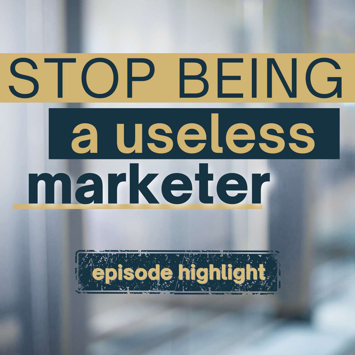 Stop Being a Useless Marketer - HUMN Highlight