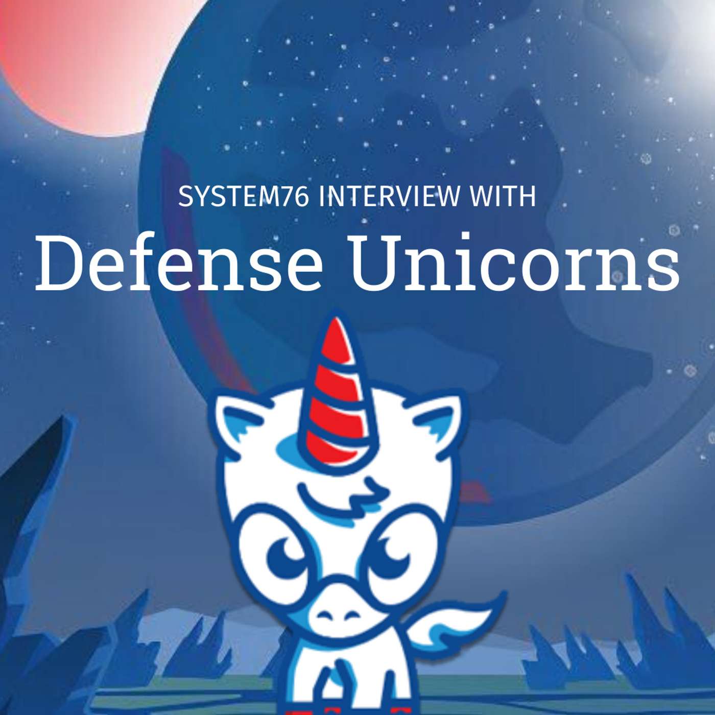 System76 Transmission Log Episode 7: Defense Unicorns System76 Transmission Log Episode 7: Defense Unicorns