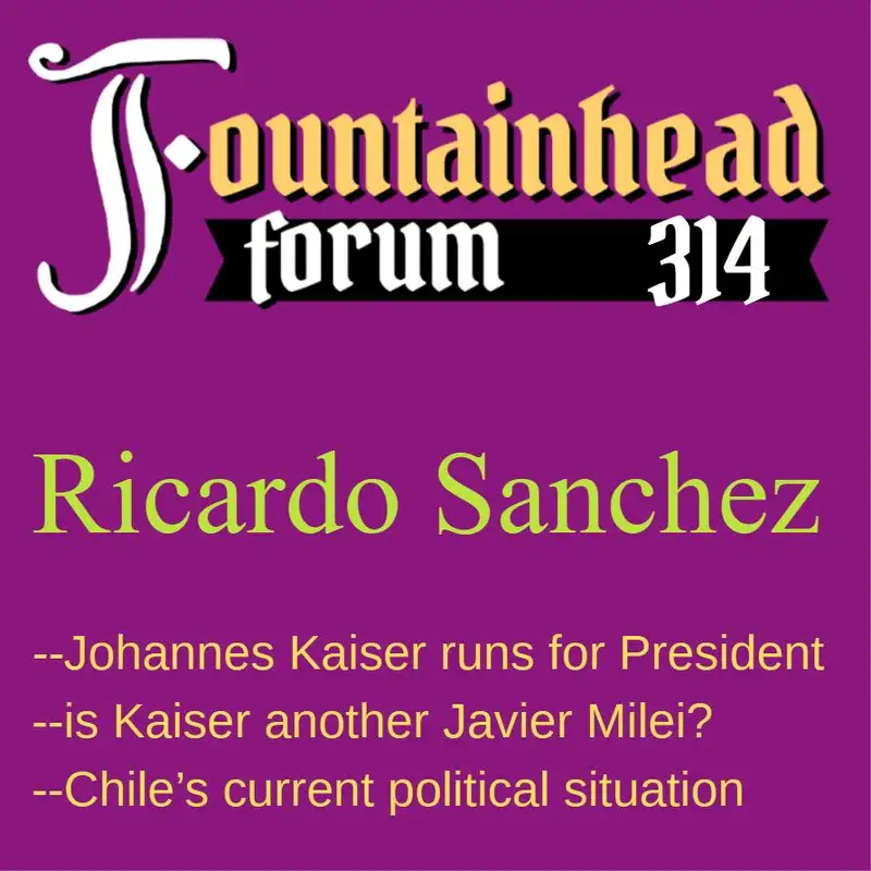 FF-314: Ricardo Sanchez on Johannes Kaiser running for President of Chile