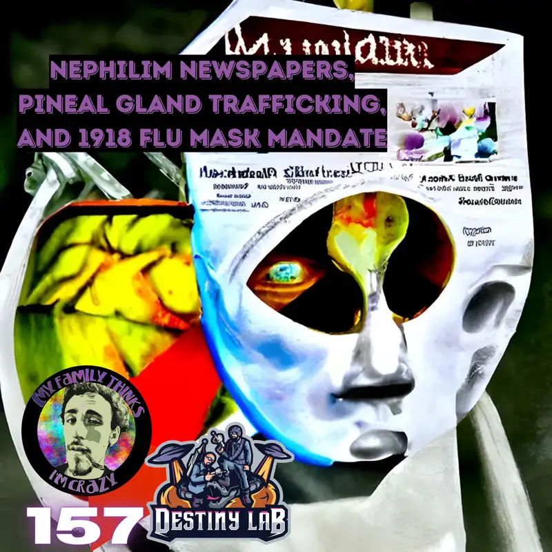 Ark and Neo - Digging For The Truth Podcast | Nephilim Newspapers, Pineal Gland Trafficking, and 1918 Flu Mask Mandate