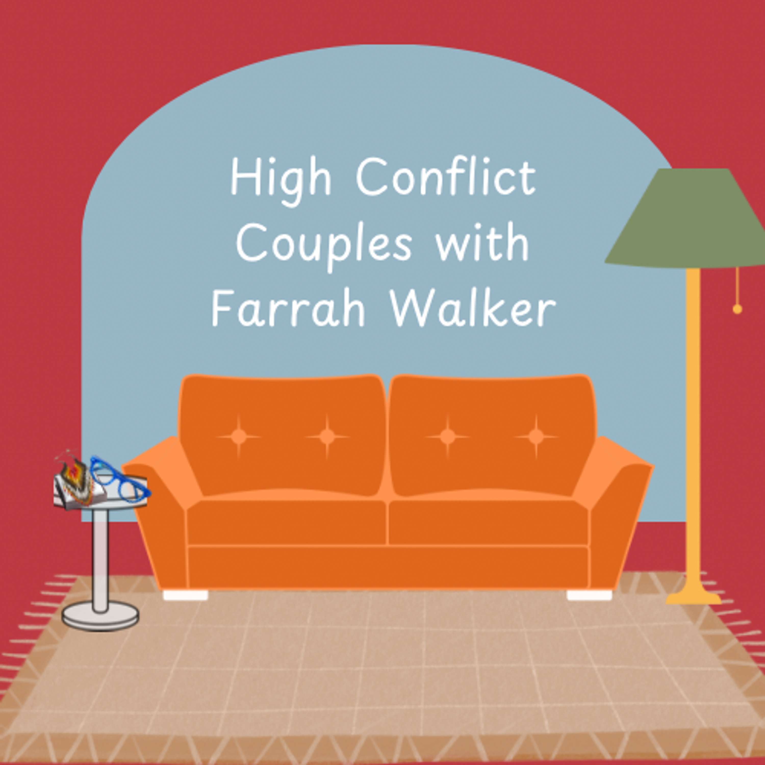 High Conflict Couples with Farrah Walker