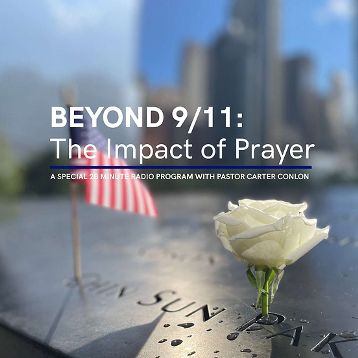 Beyond 9/11 : The Impact of Prayer Beyond 9/11 : The Impact of Prayer
