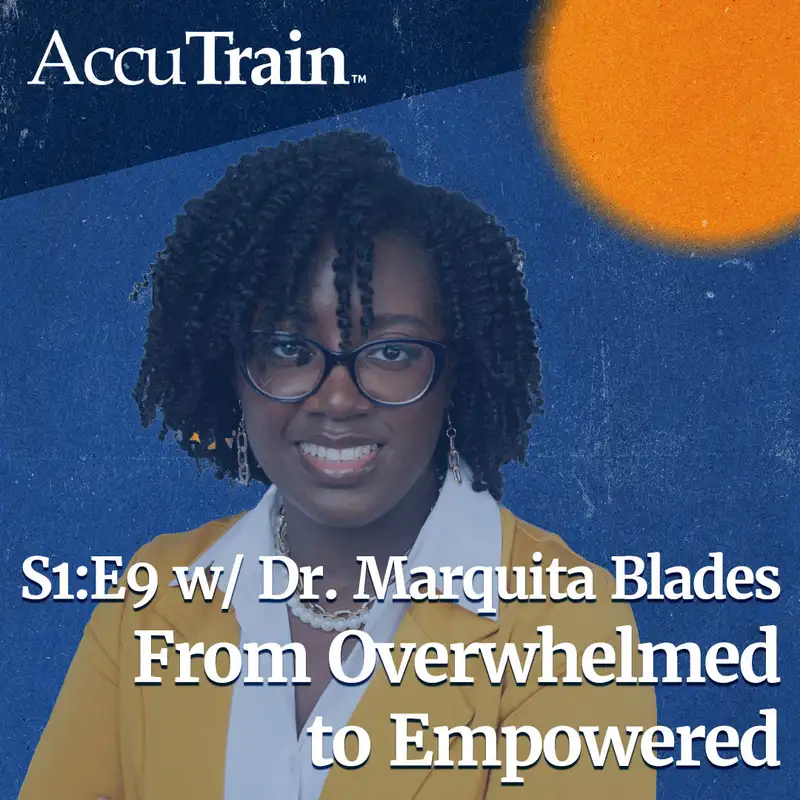 S1:E9 From Overwhelmed to Empowered w/ Dr. Marquita Blades