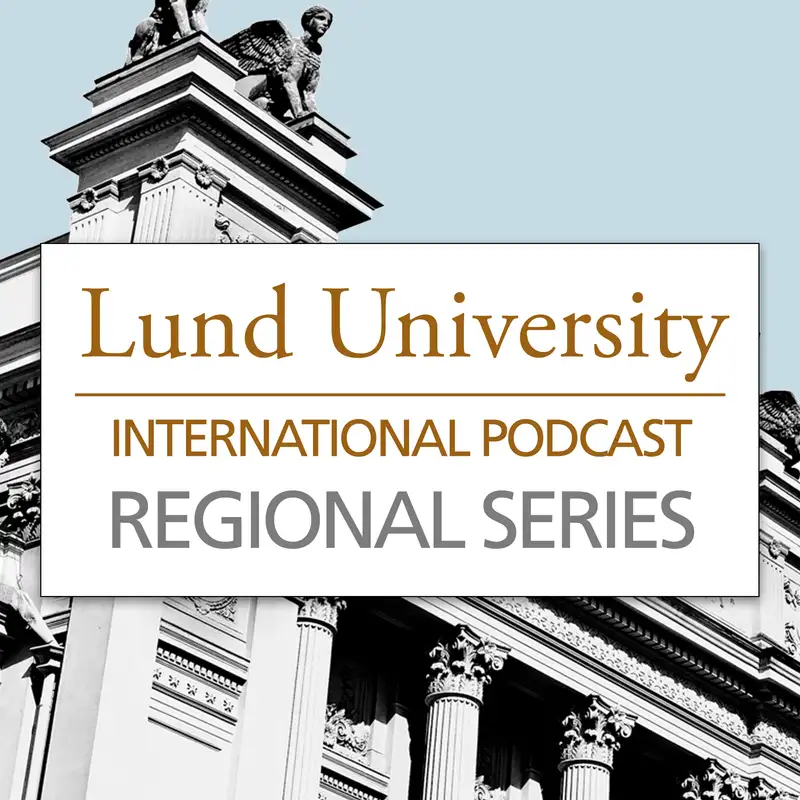 Lund University International Podcast: Regional Series