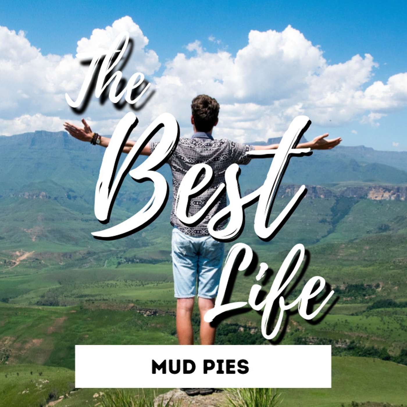The Best Life: Mud Pies - Todd Blanton