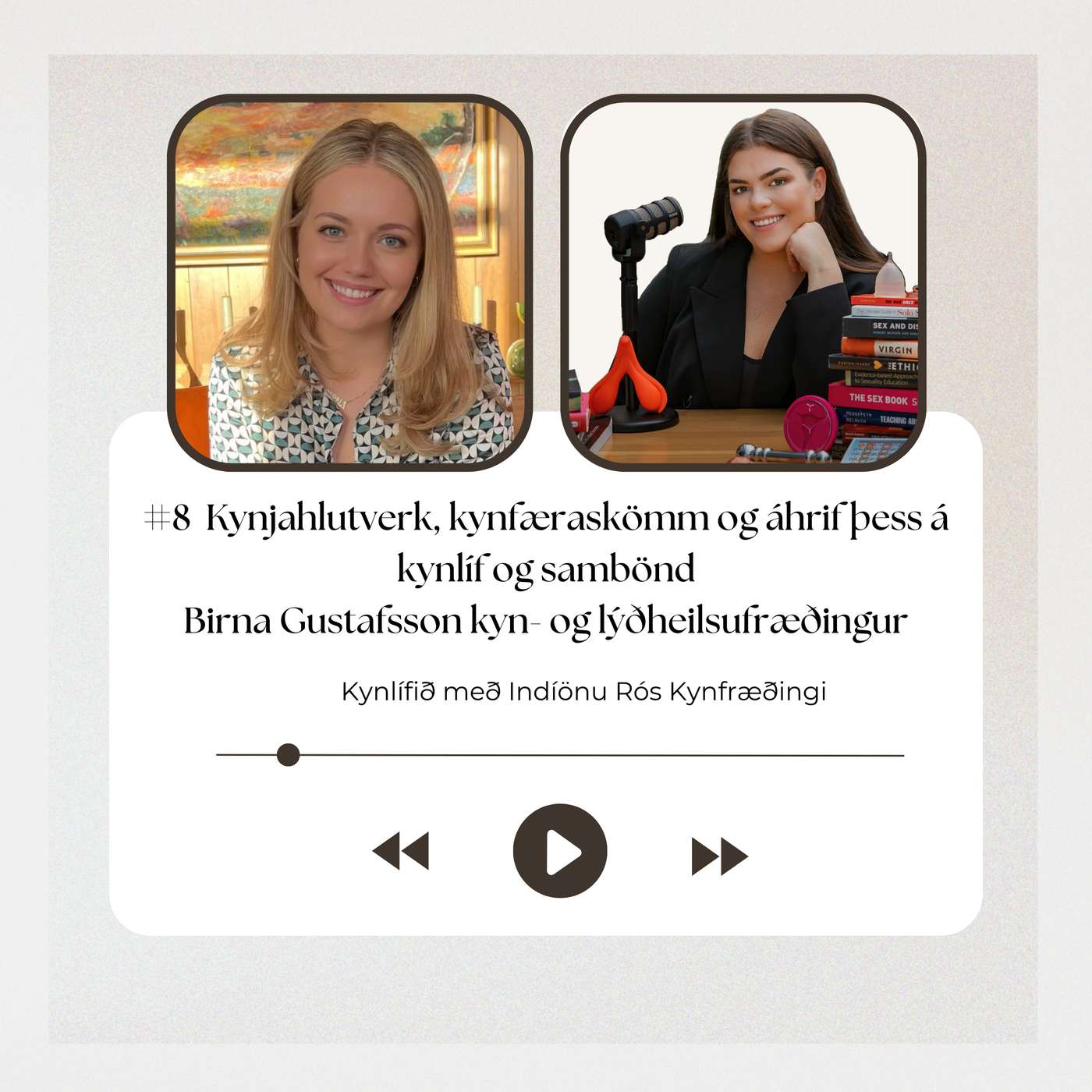 #8 Kynjahlutverk, kynfæraskömm og áhrif þess á kynlíf og sambönd  - Birna Gustafsson kyn- og lýðheilsufræðingur episode artwork