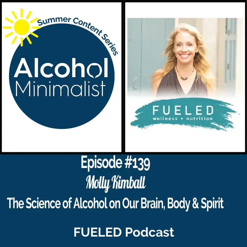 Summer Content Series: The Science of Alcohol on Our Brain, Body & Spirit with Molly Kimball
