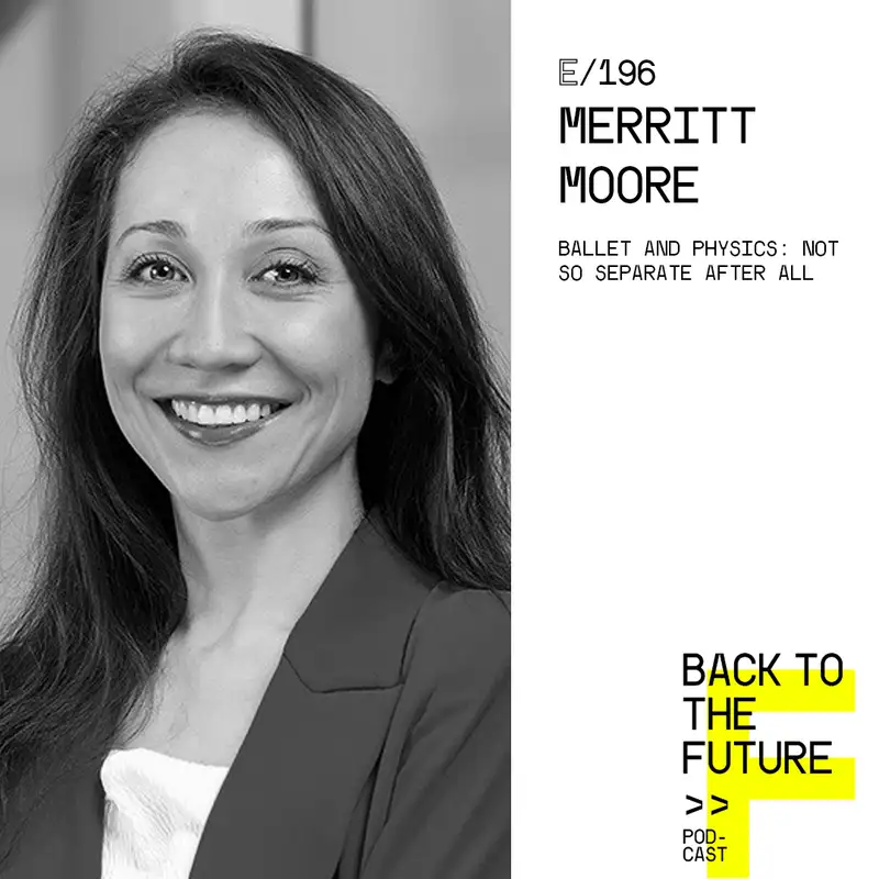 #196 Merritt Moore - Ballet and Physics: not so separate after all